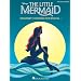 The Little Mermaid: Broadway's Sparkling New Musical (Vocal Selections)
