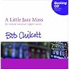 A Little Jazz Mass: For Mixed Voices or Upper Voices