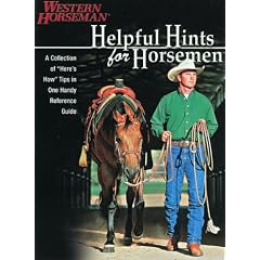 Helpful Hints for Horsemen: A Collection of "Here's How" Tips in One Handy Reference Guide (Western Horseman Books)