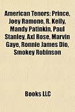 [Book] American Tenors: Prince, Joey Ramone, R. Kelly, Mandy Patinkin, Paul Stanley, Axl Rose, Marvin Gaye, Ronnie James Dio, Smokey Robinson