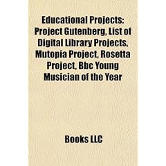 Educational Projects: Project Gutenberg, List of Digital Library Projects, Mutopia Project, Rosetta Project, BBC Young Musician of the Year