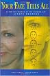 Your Face Tells All: Learn The Wisdom Of The Chinese Art Of Face Reading