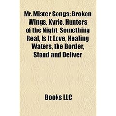Mr. Mister Songs: Broken Wings, Kyrie, Hunters of the Night, Something Real, Is It Love, Healing Waters, the Border, Stand and Deliver