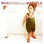 MILK BOSSA presents MARCELA