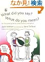 What Did You Say?  What Do You Mean?: An Illustrated Guide to Understanding Metaphors