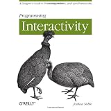 Programming Interactivity: A Designer's Guide to Processing, Arduino, and OpenFrameworksJoshua J. Noble�ɂ��