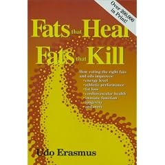 Fats That Heal, Fats That Kill: The Complete Guide to Fats, Oils, Cholesterol and Human Health