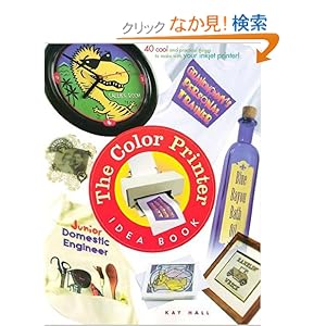 【クリックでお店のこの商品のページへ】The Color Printer Idea Book: Kay Hall: 洋書