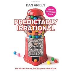 Predictably Irrational: The Hidden Forces That Shape Our Decisions
