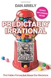 Predictably Irrational: The Hidden Forces That Shape Our Decisions