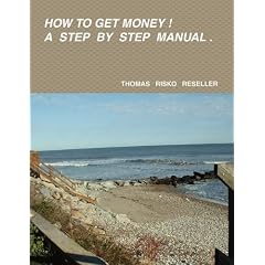 How to Get Money ! a Step by Step Manual.