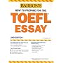 Barron's How to Prepare for the Toefl Essay: Test of English As a Foreign Language (Barron's How to Prepare for the Computer-Based Toefl Essay)