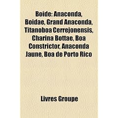 Boid: Anaconda, Boidae, Grand Anaconda, Titanoboa Cerrejonensis, Charina Bottae, Boa Constrictor, Anaconda Jaune, Boa de Por