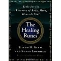The Healing Runes: Tools for the Recovery of Body, Mind, Heart & Soul