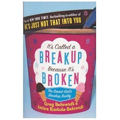 It's Called a Breakup Because It's Broken: The Smart Girl's Breakup Buddy