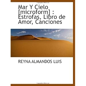 【クリックでお店のこの商品のページへ】Mar Y Cielo [microform] ： Estrofas， Libro de Amor， Canciones： REYNA ALMANDOS LUIS： 洋書