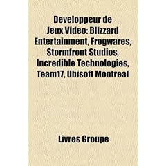 Developpeur de Jeux Video: Blizzard Entertainment, Frogwares, Stormfront Studios, Incredible Technologies, Team17, Ubisoft Montreal