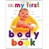 My First Body Board Book (My First Board Books)
