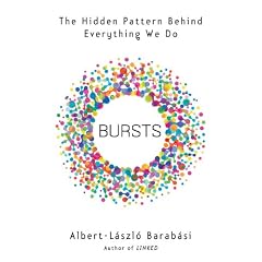 Bursts: The Hidden Pattern Behind Everything We Do