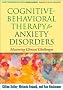 Cognitive-Behavioral Therapy for Anxiety Disorders: Mastering Clinical Challenges (Guides to Individualized Evidence-Based Treatment)