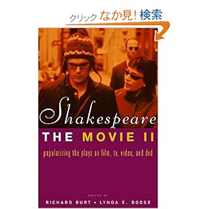 【クリックでお店のこの商品のページへ】Shakespeare, The Movie II: Popularizing the Plays on Film, TV, Video and DVD: Richard Burt, Lynda E. Boose: 洋書