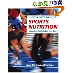【クリックでお店のこの商品のページへ】The Complete Book of Sports Nutrition: A Practical Guide to Eating for Sport: Shelly Meltzer, Cecily Fuller: 洋書