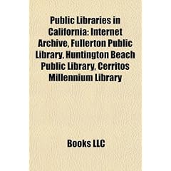 Public Libraries in California: Internet Archive, Fullerton Public Library, Huntington Beach Public Library, Cerritos Millennium Library