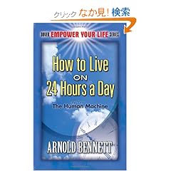 How to Live on 24 Hours a Day: with The Human Machine (Dover Empower Your Life)