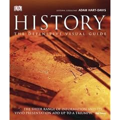 History: The Definitive Visual Guide - From the Dawn of Civilization to the Present Day