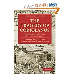 【クリックでお店のこの商品のページへ】The Tragedy of Coriolanus: The Cambridge Dover Wilson Shakespeare (Cambridge Library Collection - Shakespeare and Renaissance Drama): William Shakespeare, John Dover Wilson: 洋書