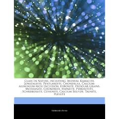 Articles on Glass in Nature, Including: Iridium, Kamacite, Lonsdaleite, Pentlandite, Chondrule, Calcium-Aluminium-Rich Inclusion, Hibonite, Presolar G