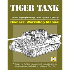 Haynes Tiger Tank Owner's Workshop Manual: Panzerkampfwagen VI Tiger 1 Ausf. E  (SdKfz 181); An Insight into the History, Development, Production and Role of the Most Feared Battle Tank of the