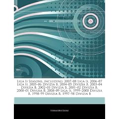 Articles on Liga II Seasons, Including: 2007 "08 Liga II, 2006 "07 Liga II, 2005 "06 Divizia B, 2004 "05 Divizia B, 2003 "04 Divizia B, 2002 "03 Diviz