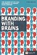 Branding with Brains: The science of getting customers to choose your company (Financial Times Series)