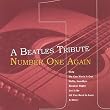 Beatles Tribute: Number One Again