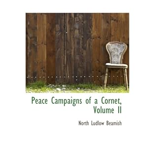 【クリックで詳細表示】Peace Campaigns of a Cornet， Volume II [ペーパーバック]