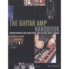 The Guitar Amp Handbook: Understanding Amplifiers And Getting Great Sounds
