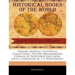 Primary Sources, Historical Collections: The Pre-Mohammedan Coinage of Northwestern India, with a Foreword by T. S. Wentworth