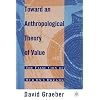 Toward an Anthropological Theory of Value: The False Coin of Our Own Dreams