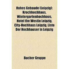 Hohes Gebude (Leipzig): Krochhochhaus, Wintergartenhochhaus, Hotel the Westin Leipzig, City-Hochhaus Leipzig, Liste Der Hochhuser in Leipzig