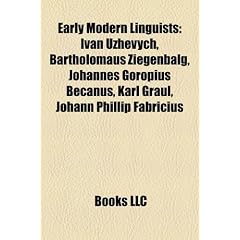 Early Modern Linguists: Ivan Uzhevych, Bartholomaus Ziegenbalg, Johannes Goropius Becanus, Karl Graul, Johann Phillip Fabricius