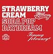 Strawberry Cream Soda Pop�gDaydream�h(DVD�t)