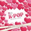 ������K-POP~SWEET SONG COLLECTION