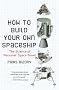 How to Build Your Own Spaceship: The Science of Personal Space Travel
