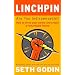 Linchpin: Are You Indispensable? How to Drive Your Career and Create a Remarkable Future
