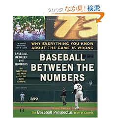 Baseball Between the Numbers: Why Everything You Know About the Game Is Wrong