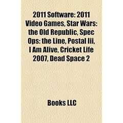 2011 Software: 2011 Video Games, Star Wars: The Old Republic, Spec Ops: The Line, Postal III, I Am Alive, Cricket Life 2007, Dead Spa