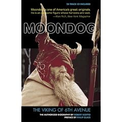 Moondog: The Viking of 6th Avenue: The Authorized Biography