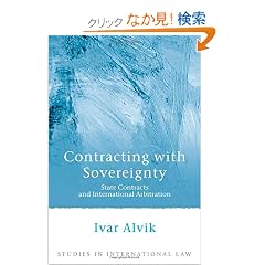 Contracting With Sovereignty: State Contracts and International Arbitration (Studies in International Law (Hart Hardcover))