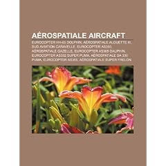 Arospatiale Aircraft: Sud Aviation Caravelle, Arospatiale Alouette III, Eurocopter As350, Arospatiale Gazelle, Eurocopter Dauphin